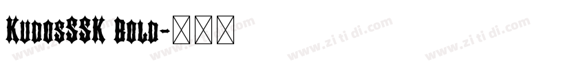 KudosSSK Bold字体转换 KudosSSK Bold字体转换